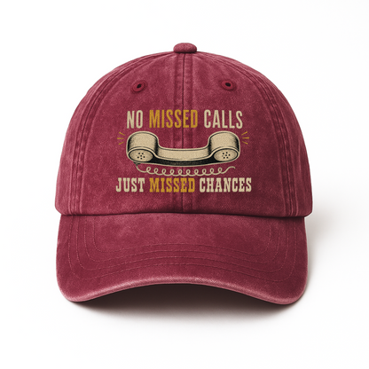 "No Missed Calls. Just Missed Chances" Vintage Washed Cap