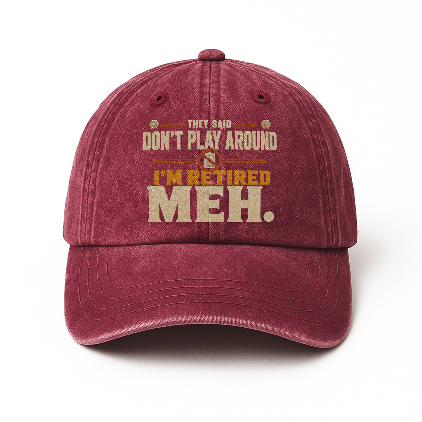 "They Said Don't Play Around. I'm Retired. Meh" Vintage Washed Cap