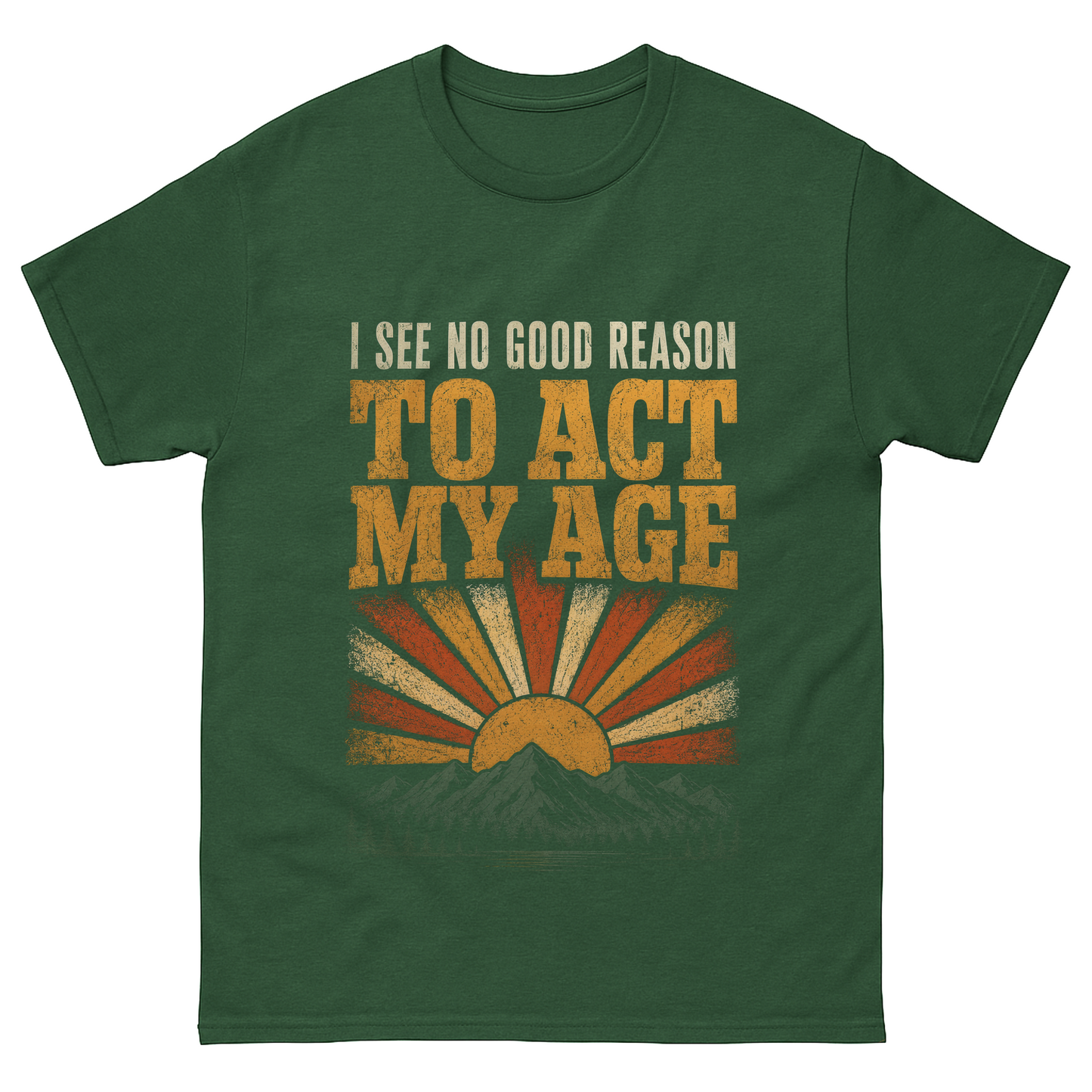 "I See No Good Reason To Act My Age" Funny Vintage T-Shirt