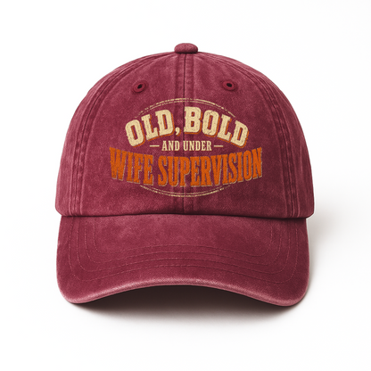 "Old, Bold and Under Wife Supervision" Vintage Washed Cap