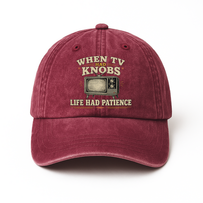 "When TV Had Knobs, Life Had Patience" Vintage Washed Cap