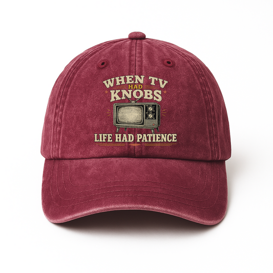 "When TV Had Knobs, Life Had Patience" Vintage Washed Cap