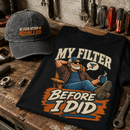 Matching set: My Filter Retired Before I Did vintage washed cap and My Filter Before I Did vintage t-shirt
