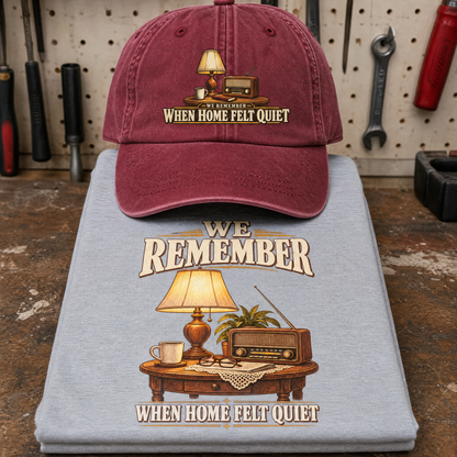Matching set: We Remember When Home Felt Quiet vintage washed cap and We Remember When Home Felt Quiet vintage t-shirt