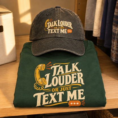 Matching set: Talk Louder Or Just Text Me vintage washed cap and Talk Louder Or Just Text Me vintage t-shirt