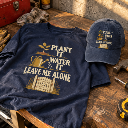 Matching set: Plant It Water It Leave Me Alone vintage washed cap and Plant It Water It Leave Me Alone vintage t-shirt
