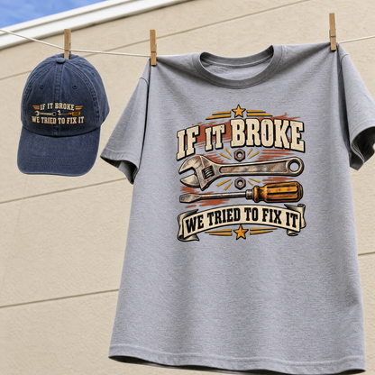 Matching set: If It Broke We Tried To Fix It vintage washed cap and If It Broke We Tried To Fix It vintage t-shirt