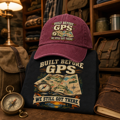 Matching set: Built Before GPS We Still Got There vintage washed cap and Built Before Gps We Still Got There vintage t-shirt